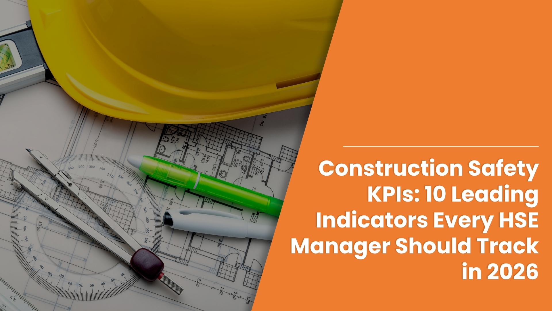 Construction Safety KPIs: 10 Leading Indicators Every HSE Manager Should Track in 2026