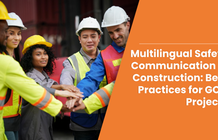 Multilingual Safety Communication in Construction: Best Practices for GCC Projects