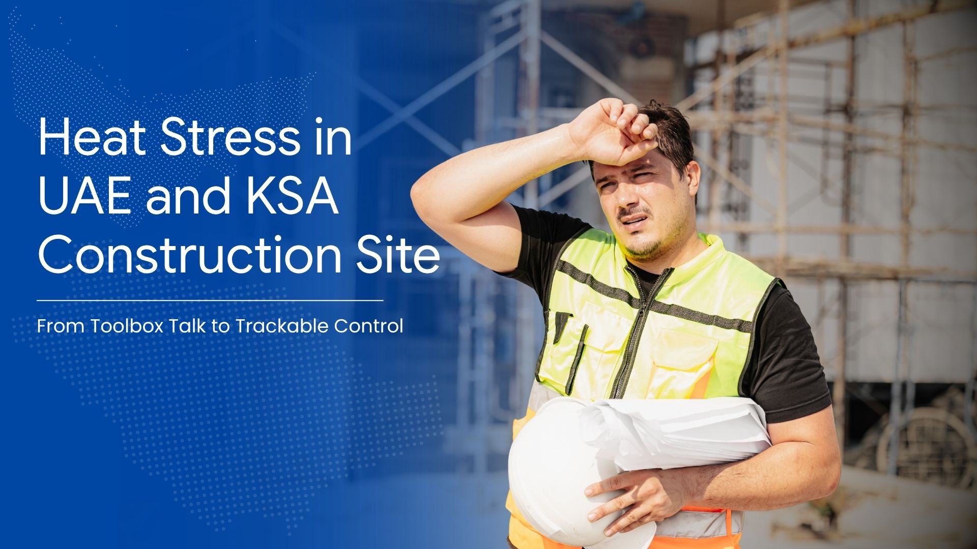 Heat Stress in UAE and KSA Construction Site