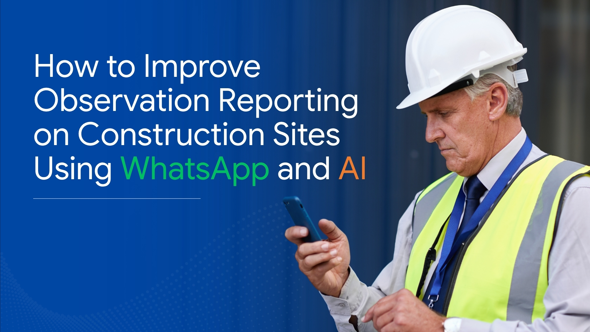 How to Improve Observation Reporting on Construction Sites Using WhatsApp and AI
